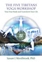 The Five Tibetans Yoga Workshop (Tone Your Body and Transform Your Life) by Susan Westbrook, 9781844091973