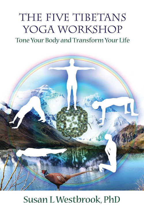 The Five Tibetans Yoga Workshop (Tone Your Body and Transform Your Life) by Susan Westbrook, 9781844091973