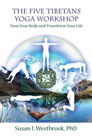 The Five Tibetans Yoga Workshop (Tone Your Body and Transform Your Life) by Susan Westbrook, 9781844091973