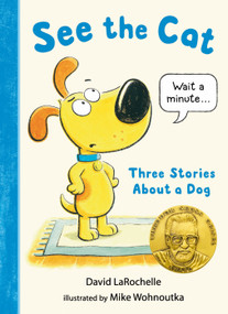 See the Cat: Three Stories About a Dog by David LaRochelle, Mike Wohnoutka, 9781536204278