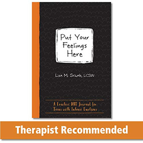 Put Your Feelings Here (A Creative DBT Journal for Teens with Intense Emotions) by Lisa M. Schab, 9781684034239