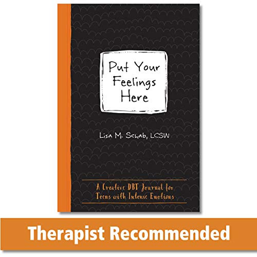 Put Your Feelings Here (A Creative DBT Journal for Teens with Intense Emotions) by Lisa M. Schab, 9781684034239