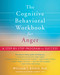 The Cognitive Behavioral Workbook for Anger (A Step-by-Step Program for Success) by William J. Knaus, Robert Alberti, 9781684034321
