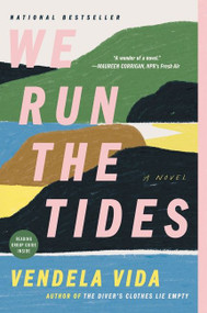We Run the Tides (A Novel) by Vendela Vida, 9780062936240