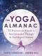 The Yoga Almanac (52 Practices and Rituals to Stay Grounded Through the Astrological Seasons) by Lisette Cheresson, Andrea Rice, 9781684034352