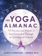 The Yoga Almanac (52 Practices and Rituals to Stay Grounded Through the Astrological Seasons) by Lisette Cheresson, Andrea Rice, 9781684034352