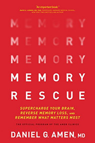 Memory Rescue (Supercharge Your Brain, Reverse Memory Loss, and Remember What Matters Most) - 9781496425614 by Daniel G. Amen, MD, 9781496425614