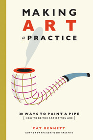 Making Art a Practice (How to Be the Artist You Are) by Cat Bennett, 9781844096077