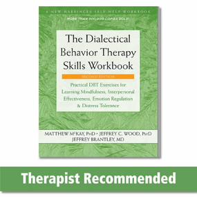 The Dialectical Behavior Therapy Skills Workbook (Practical DBT Exercises for Learning Mindfulness, Interpersonal Effectiveness, Emotion Regulation, and Distress Tolerance) by Matthew McKay, Jeffrey C. Wood, Jeffrey Brantley, 9781684034581