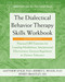 The Dialectical Behavior Therapy Skills Workbook (Practical DBT Exercises for Learning Mindfulness, Interpersonal Effectiveness, Emotion Regulation, and Distress Tolerance) by Matthew McKay, Jeffrey C. Wood, Jeffrey Brantley, 9781684034581