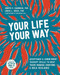 Your Life, Your Way (Acceptance and Commitment Therapy Skills to Help Teens Manage Emotions and Build Resilience) by Joseph V. Ciarrochi, Louise L. Hayes, Katharine Hall, 9781684034659