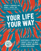 Your Life, Your Way (Acceptance and Commitment Therapy Skills to Help Teens Manage Emotions and Build Resilience) by Joseph V. Ciarrochi, Louise L. Hayes, Katharine Hall, 9781684034659