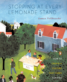 Stopping at Every Lemonade Stand (How to Create a Culture That Cares for Kids) by James Vollbracht, 9780141001500