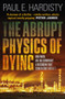 The Abrupt Physics of Dying by Paul E. Hardisty, 9781910633052