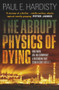 The Abrupt Physics of Dying by Paul E. Hardisty, 9781910633052