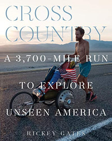 Cross Country (A 3,700-Mile Run to Explore Unseen America) by Rickey Gates, 9781452180885