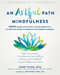 An Artful Path to Mindfulness (MBSR-Based Activities for Using Creativity to Reduce Stress and Embrace the Present Moment) by Janet Slom, Jon Kabat-Zinn, 9781684034932