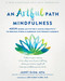 An Artful Path to Mindfulness (MBSR-Based Activities for Using Creativity to Reduce Stress and Embrace the Present Moment) by Janet Slom, Jon Kabat-Zinn, 9781684034932