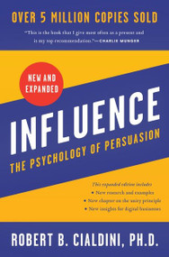 Influence, New and Expanded (The Psychology of Persuasion) by Robert B. Cialdini, PhD, 9780062937650