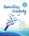 Boundless Creativity (A Spiritual Workbook for Overcoming Self-Doubt, Emotional Traps, and Other Creative Blocks) by Martha Alderson, 9781684034994