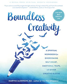 Boundless Creativity (A Spiritual Workbook for Overcoming Self-Doubt, Emotional Traps, and Other Creative Blocks) by Martha Alderson, 9781684034994
