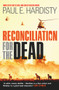Reconciliation for the Dead by Paul E. Hardisty, 9781910633687