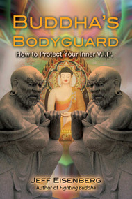 Buddha's Bodyguard (How to Protect Your Inner V.I.P.) by Jeff Eisenberg, 9781844097401