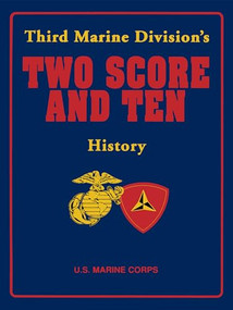 Two Score and Ten (Third Marine Division's History) - 9781681621852 by Third Marine Division Association, Inc., Turner Publishing, 9781681621852