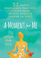 A Moment for Me (52 Simple Mindfulness Practices to Slow Down, Relieve Stress, and Nourish the Spirit) by Catherine Polan Orzech, 9781684035182