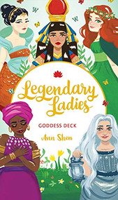 Legendary Ladies Goddess Deck (58 Goddesses to Empower and Inspire You) by Ann Shen, 9781452181073