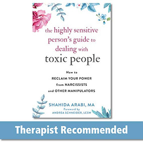 The Highly Sensitive Person's Guide to Dealing with Toxic People (How to Reclaim Your Power from Narcissists and Other Manipulators) by Shahida Arabi, Andrea Schneider, 9781684035304