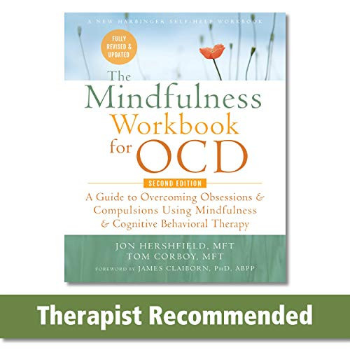 The Mindfulness Workbook for OCD (A Guide to Overcoming Obsessions and Compulsions Using Mindfulness and Cognitive Behavioral Therapy) by Jon Hershfield, Tom Corboy, James Claiborn, 9781684035632