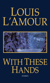 With These Hands (Stories) by Louis L'Amour, 9780553584912