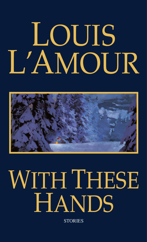 With These Hands (Stories) by Louis L'Amour, 9780553584912