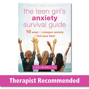 The Teen Girl's Anxiety Survival Guide (Ten Ways to Conquer Anxiety and Feel Your Best) by Lucie Hemmen, 9781684035847
