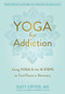 Yoga for Addiction (Using Yoga and the Twelve Steps to Find Peace in Recovery) by Katy Cryer, Judith Hanson Lasater, 9781684035953