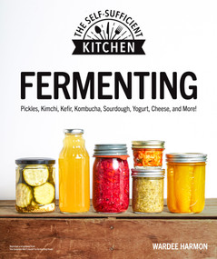 Fermenting (Pickles, Kimchi, Kefir, Kombucha, Sourdough, Yogurt, Cheese and More!) by Wardeh Harmon, 9781615649907
