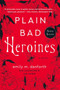 Plain Bad Heroines (A Novel) by Emily M. Danforth, Sara Lautman, 9780062942869