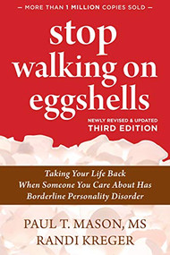 Stop Walking on Eggshells (Taking Your Life Back When Someone You Care About Has Borderline Personality Disorder) by Paul T. T. Mason, Randi Kreger, 9781684036899