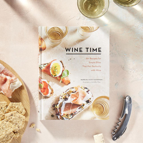 Wine Time (70+ Recipes for Simple Bites That Pair Perfectly with Wine) by Barbara Scott-Goodman, Jennifer May, 9781452181868