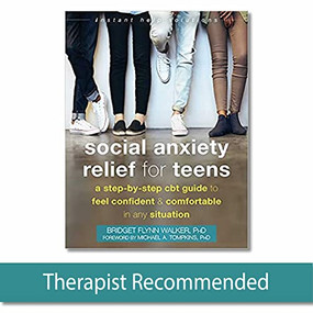 Social Anxiety Relief for Teens (A Step-by-Step CBT Guide to Feel Confident and Comfortable in Any Situation) by Bridget Flynn Walker, Michael A. Tompkins, 9781684037056