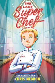 The Last Super Chef by Chris Negron, 9780062943132