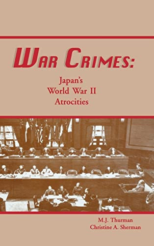 War Crimes (Japan's World War II Atrocities) by M.J. Thurman, Christine Sherman, 9781563117282