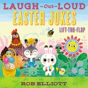 Laugh-Out-Loud Easter Jokes: Lift-the-Flap (An Easter And Springtime Book For Kids) by Rob Elliott, Anna Chernyshova, 9780062943910