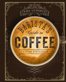 The Curious Barista's Guide to Coffee - 9781849755634 by Tristan Stephenson, 9781849755634