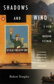 Shadows and Wind (A View of Modern Vietnam) by Robert Templer, 9780140285970