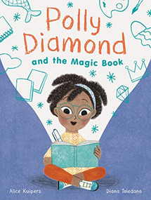 Polly Diamond and the Magic Book (Book 1 (Book Series for Elementary School Kids, Children's Chapter Book for Bookworms)) by Alice Kuipers, Diana Toledano, 9781452182216