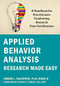 Applied Behavior Analysis Research Made Easy (A Handbook for Practitioners Conducting Research Post-Certification) by Amber L. Valentino, Patrick C. Friman, 9781684037827