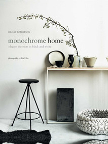 Monochrome Home (Elegant Interiors in Black and White) by Hilary Robertson, 9781849756136