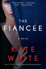 The Fiancée (A Novel) by Kate White, 9780062945419
